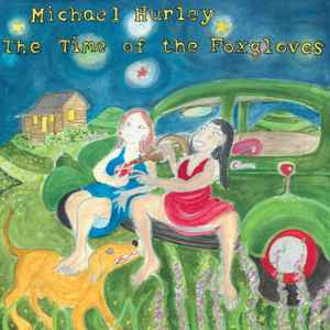 Michael Hurley - The Time of the Foxgloves (CD, Album)