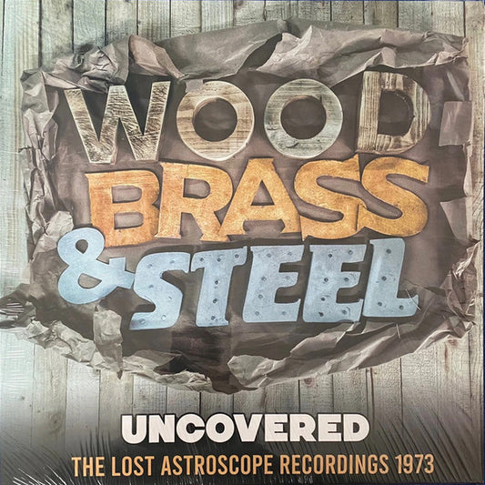 Wood, Brass & Steel - Uncovered (The Lost Astroscope Recordings 1973) (LP, Album)