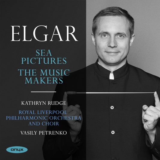 Elgar*, Kathryn Rudge, And*, Choir*, Vasily Petrenko - Sea Pictures; The Music Makers (CD, Album)