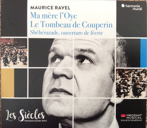 Maurice Ravel / Les Siècles, François-Xavier Roth - Ma Mère l’Oye / Le Tombeau De Couperin / Schéhérazade, Ouverture De Féerie (CD, Album)
