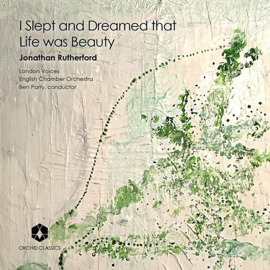 Jonathan Rutherford (2), English Chamber Orchestra, Ben Parry - I Slept And Dreamed That Life Was Beauty (CD)
