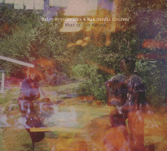 Haley Heynderickx & Max García Conover - What of Our Nature (CD, Album)