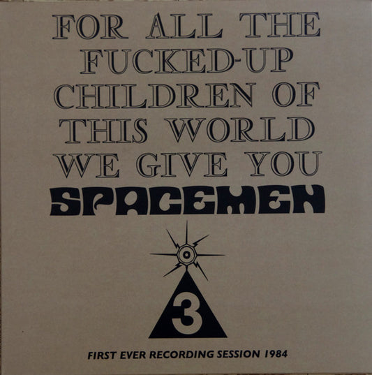 Spacemen 3 - For All The Fucked-Up Children Of This World We Give You Spacemen 3 (First Ever Recording Session, 1984) (LP, Album, RE, 180)