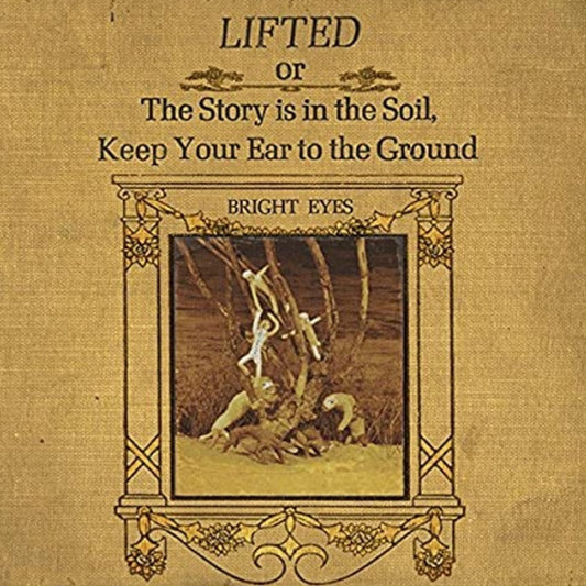 Bright Eyes - Lifted Or The Story Is In The Soil, Keep Your Ear To The Ground (2xLP, Album, RE)