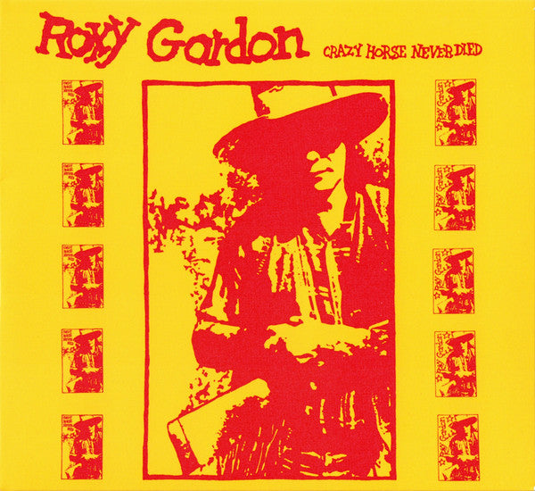 Roxy Gordon - Crazy Horse Never Died (CD, Album, RE, RM)