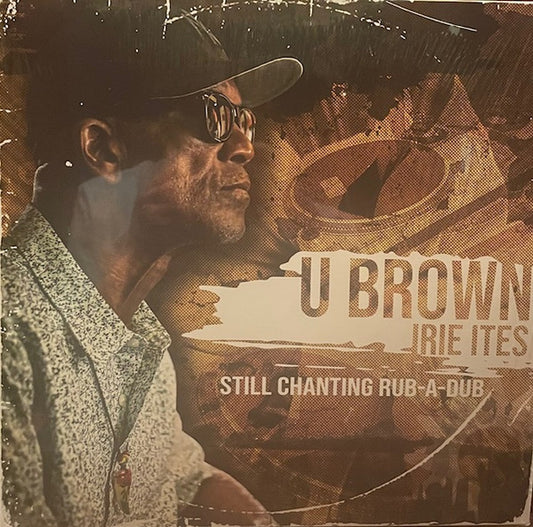 U Brown, Irie Ites - Still Chanting Rub-A-Dub (LP, Album)