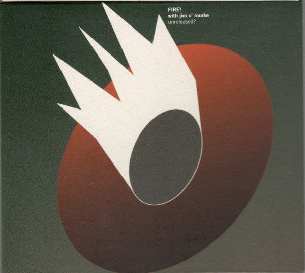 Fire! With Jim O' Rourke* - Unreleased? (CD, Album)