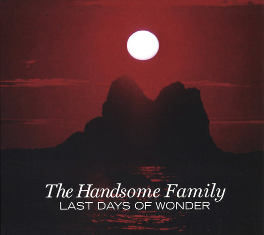 The Handsome Family - Last Days Of Wonder (CD, Album)