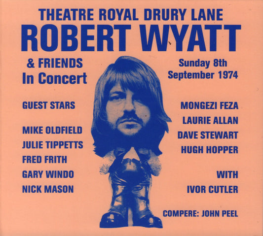 Robert Wyatt & Friends* - Theatre Royal Drury Lane 8th September 1974 (CD, Album, RE, Dig)