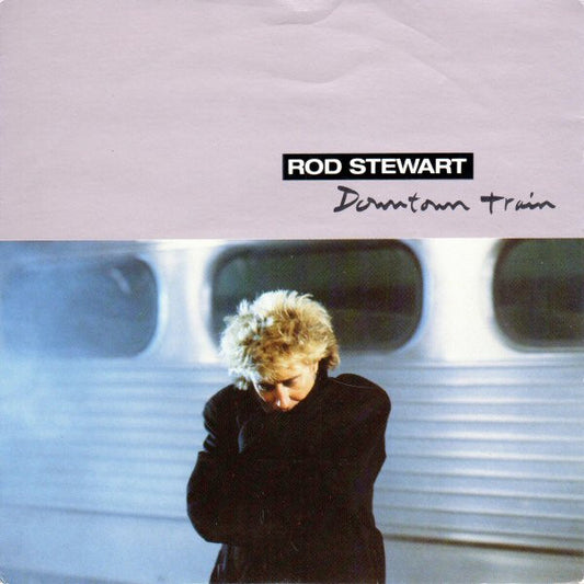 Rod Stewart - Downtown Train (7", Single)