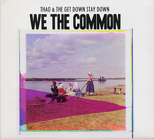 Thao & The Get Down Stay Down* - We The Common (CD, Album)