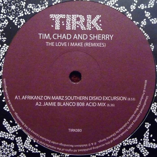 Tim, Chad And Sherry* - The Love I Make (Remixes) (12")