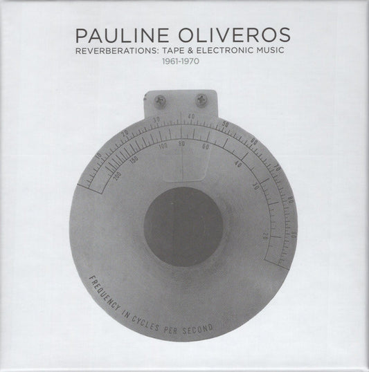 Pauline Oliveros - Reverberations: Tape & Electronic Music 1961-1970 (11xCD, Album, RE + Box, Comp, RE)