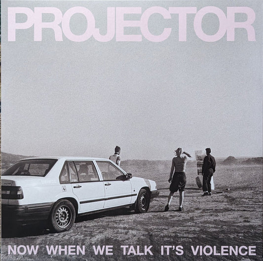Projector (3) - Now When We Talk It's Violence (LP, Album)