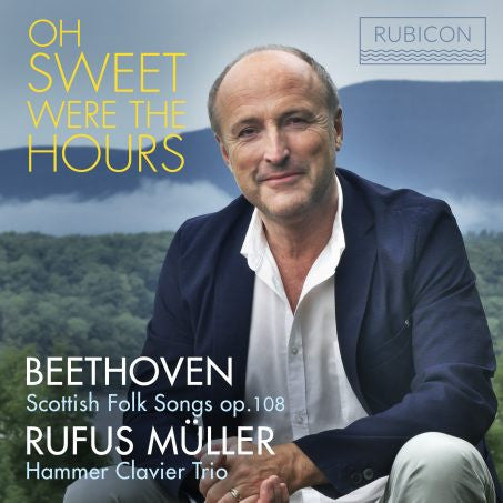 Beethoven*, Rufus Müller, Hammer Clavier Trio - Oh Sweet Were The Hours   (CD, Album)