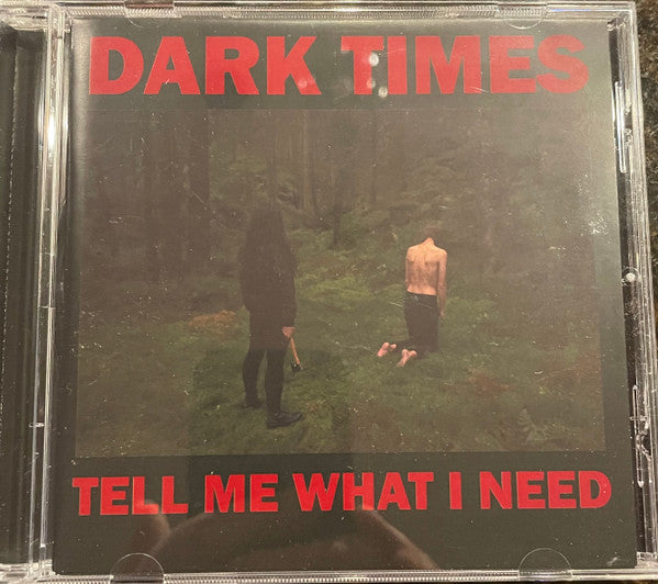 Dark Times - Tell Me What I Need (CD, Album)