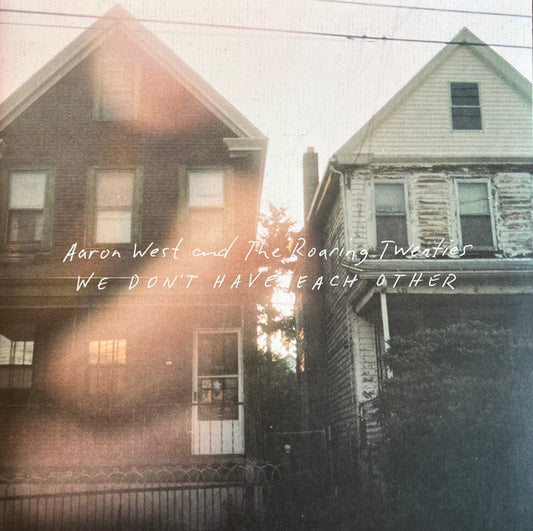 Aaron West And The Roaring Twenties - We Don't Have Each Other (LP, Album, RE, RP, Bon)