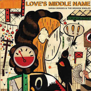 Sarah Borges & The Broken Singles* - Love's Middle Name (CD, Album)