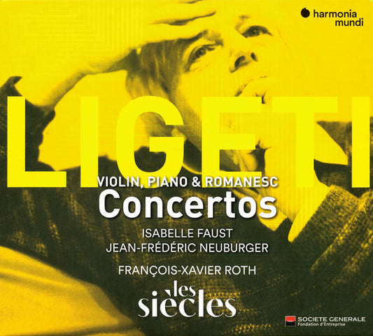 Ligeti* – Isabelle Faust, Jean-Frédéric Neuburger, François-Xavier Roth, Les Siècles - Violin, Piano & Românesc Concertos (CD, Album)