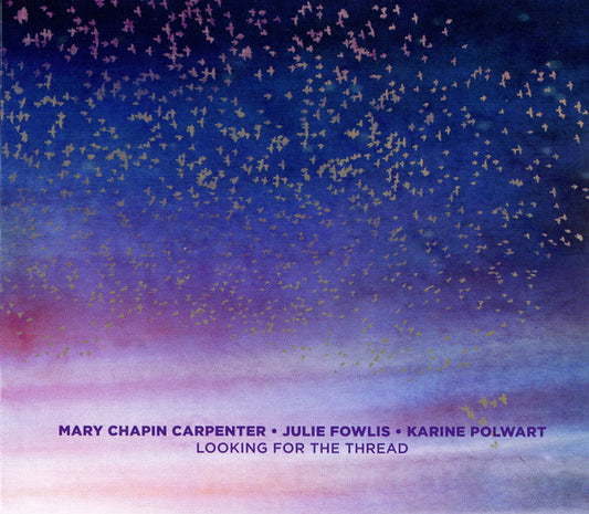 Mary Chapin Carpenter, Julie Fowlis, Karine Polwart - Looking For The Thread (CD, Album)