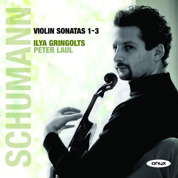 Gringolts* • Laul* - Schumann Violin Sonatas 1–3 (CD, Album)