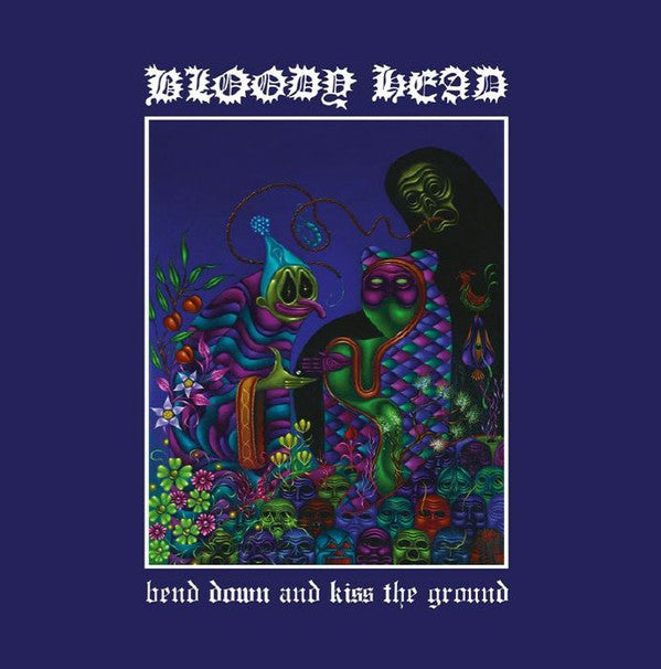Bloody Head - Bend Down And Kiss The Ground (LP, Album, Ltd, Num)