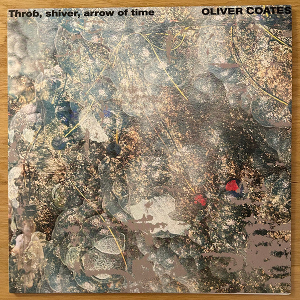 Oliver Coates - Throb, Shiver, Arrow Of Time (LP, Album)