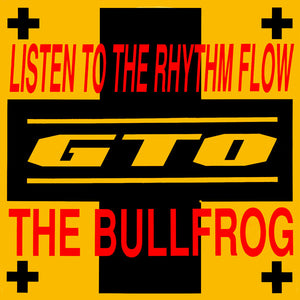 GTO - Listen To The Rhythm Flow / The Bullfrog (12")