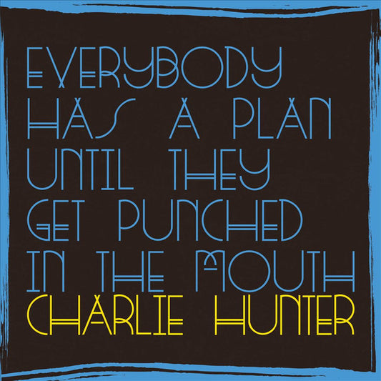 Charlie Hunter - Everybody Has A Plan Until They Get Punched In The Mouth (CD, Album)