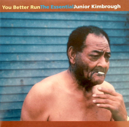 Junior Kimbrough - You Better Run (The Essential Junior Kimbrough) (2xLP, Comp, RE, 180)