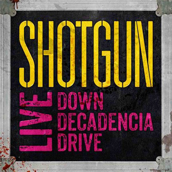 Shotgun* - Live Down Decadencia Drive (CD, Album)