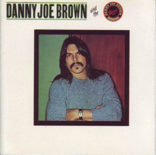 The Danny Joe Brown Band - Danny Joe Brown And The Danny Joe Brown Band (CD, Album, RE, RM)