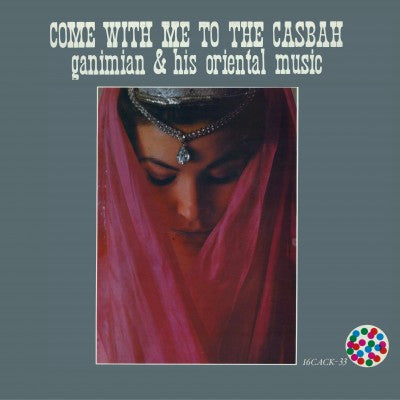 Ganimian & His Oriental Music* - Come With Me To The Casbah (LP, RE)