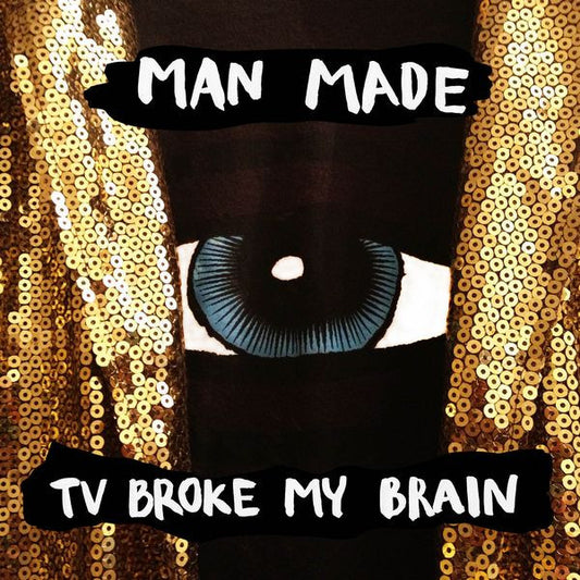 Man Made (2) - TV Broke My Brain (LP, Album)