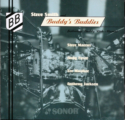 Steve Smith (5) And Buddy's Buddies (2) Featuring Buddy Rich Alumni, Steve Marcus, Andy Fusco, Lee Musiker, Anthony Jackson - Steve Smith And Buddy's Buddies Featuring Buddy Rich Alumni (CD, Album)
