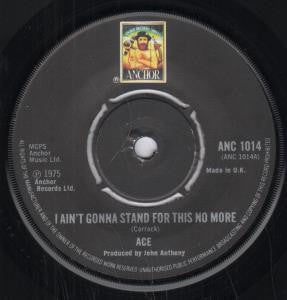 Ace (7) - I Ain't Gonna Stand For This No More (7")