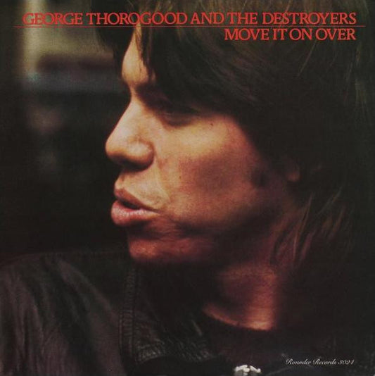 George Thorogood And The Destroyers* - Move It On Over (LP, Album)