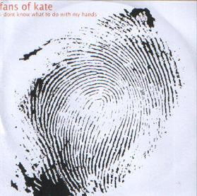 Fans Of Kate - I Don't Know What To Do With My Hands (CD, Single, Ltd)