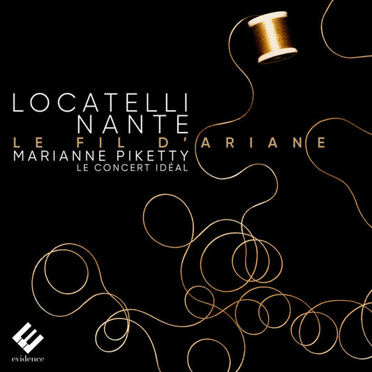Locatelli*, Nante*, Marianne Piketty, Le Concert Idéal - Le Fil D’Ariane (CD)