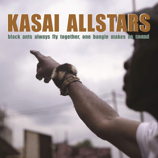 Kasai Allstars - Black Ants Always Fly Together, One Bangle Makes No Sound  (LP, Album)