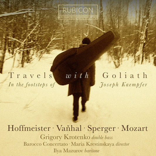 Hoffmeister*, Vaňhal*, Sperger*, Mozart*, Grigory Krotenko, Barocco Concertato, Maria Krestinskaya, Ilya Mazurov - Travels With Goliath: In The Footsteps Of Josef Kampfer (CD, Album)