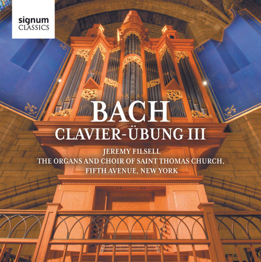 Bach*, Jeremy Filsell, The Organs And Choir Of Saint Thomas Church, Fifth Avenue, New York* - Clavier-Übung III (2xCD)