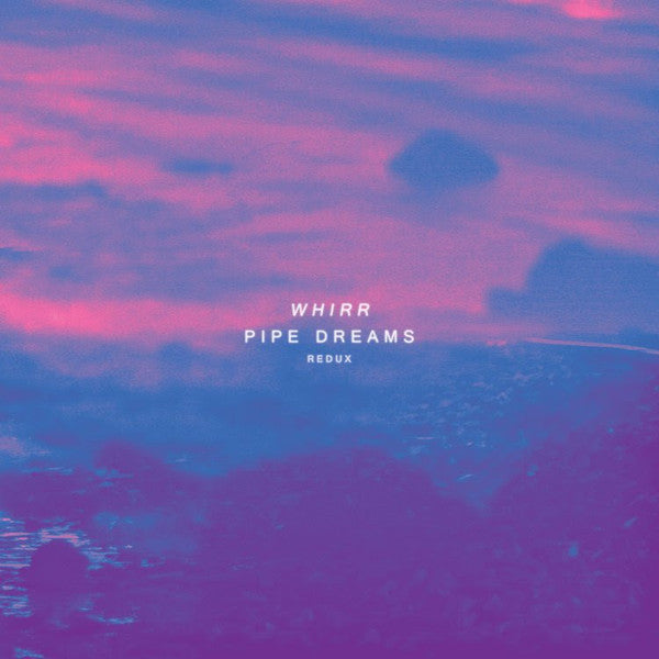 Whirr - Pipe Dreams Redux (CD, RM)