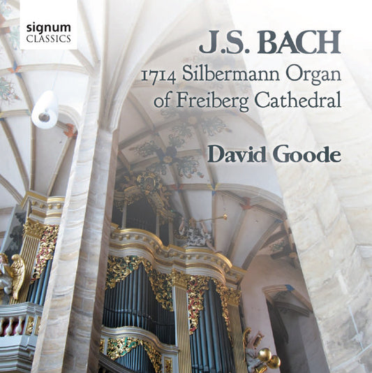 J.S. Bach*, David Goode - 1714 Silbermann Organ Of Freiberg Cathedral (CD, Album)