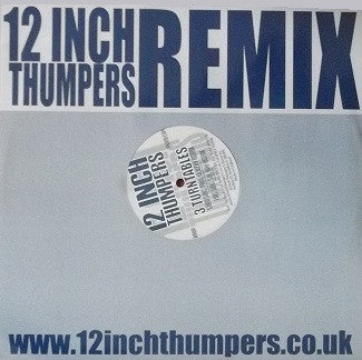 12 Inch Thumpers - 3 Turntables (Remixes) (12")