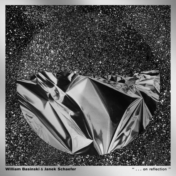 William Basinski & Janek Schaefer -  ". . . On Reflection" (LP, Album)