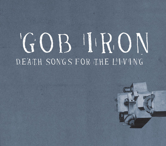 Gob Iron - Death Songs For The Living (CD, Album, RE)