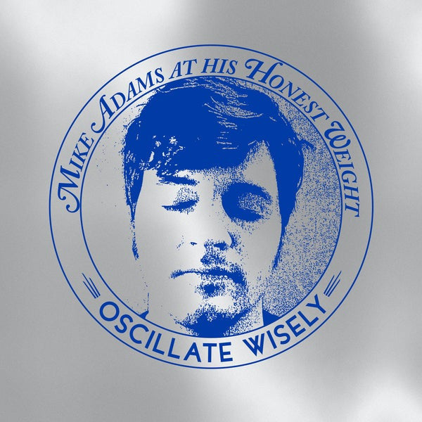 Mike Adams At His Honest Weight - Oscillate Wisely (2xCD)