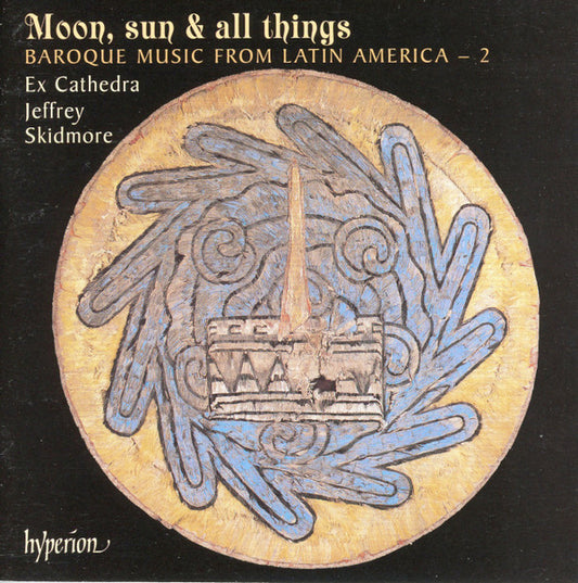 Ex Cathedra (2), Jeffrey Skidmore - Moon, Sun & All Things (Baroque Music From Latin America – 2) (CD, Comp)