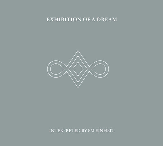 FM Einheit* - Exhibition Of A Dream (Interpreted By FM Einheit) (2xCD, Album, RE)